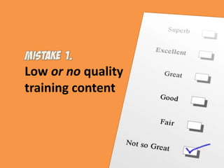 Low or no quality training content 