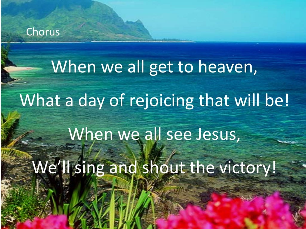 When We All Get to Heaven When We All Get to Heaven