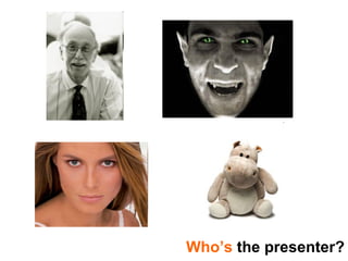 Who’s  the presenter? 