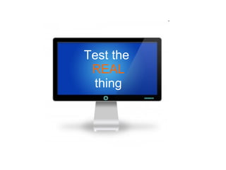 Test the  REAL thing 