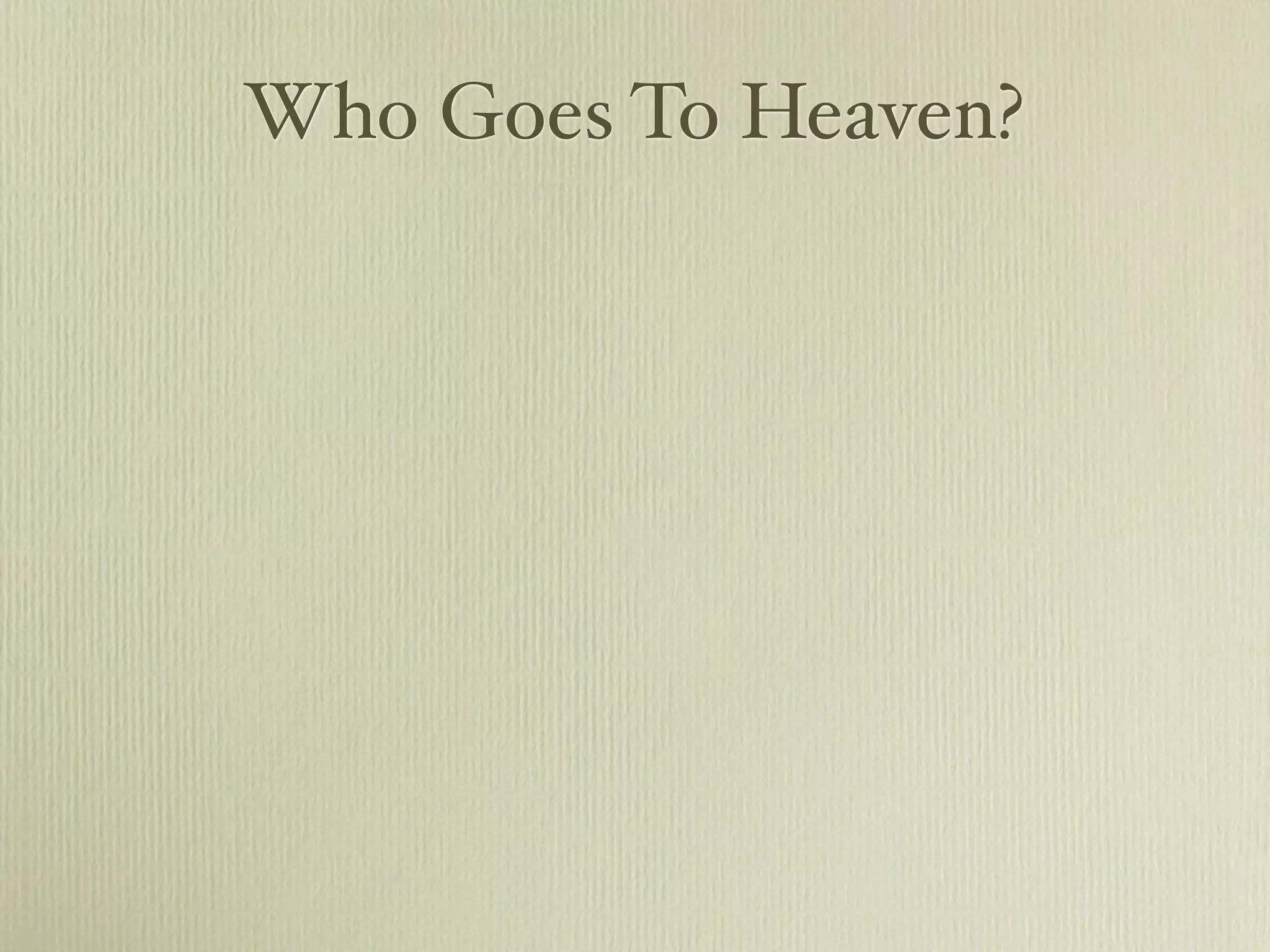 Who Goes To Heaven?
 