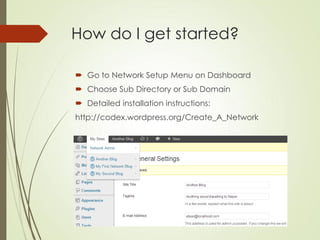 How do I get started?

 Go to Network Setup Menu on Dashboard
 Choose Sub Directory or Sub Domain
 Detailed installation instructions:
http://codex.wordpress.org/Create_A_Network
 