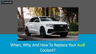 When, Why, And How To Replace Your Audi
Coolant?
 