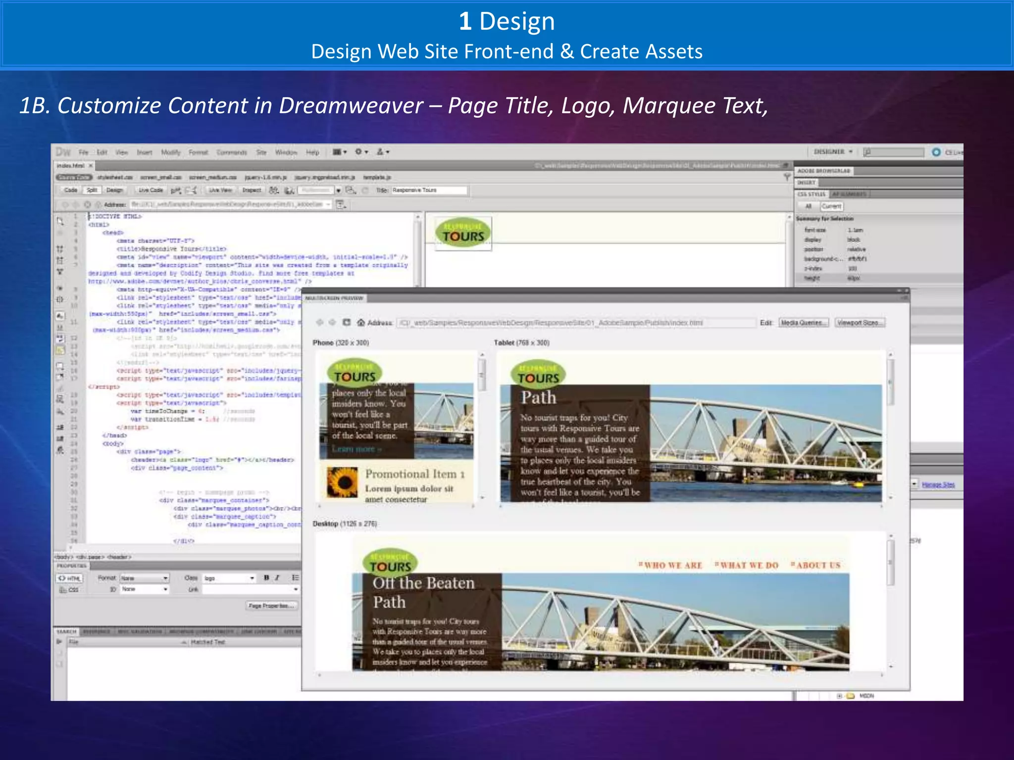 1 Design
                           Design Web Site Front-end & Create Assets

1B. Customize Content in Dreamweaver – Page Title, Logo, Marquee Text,
 