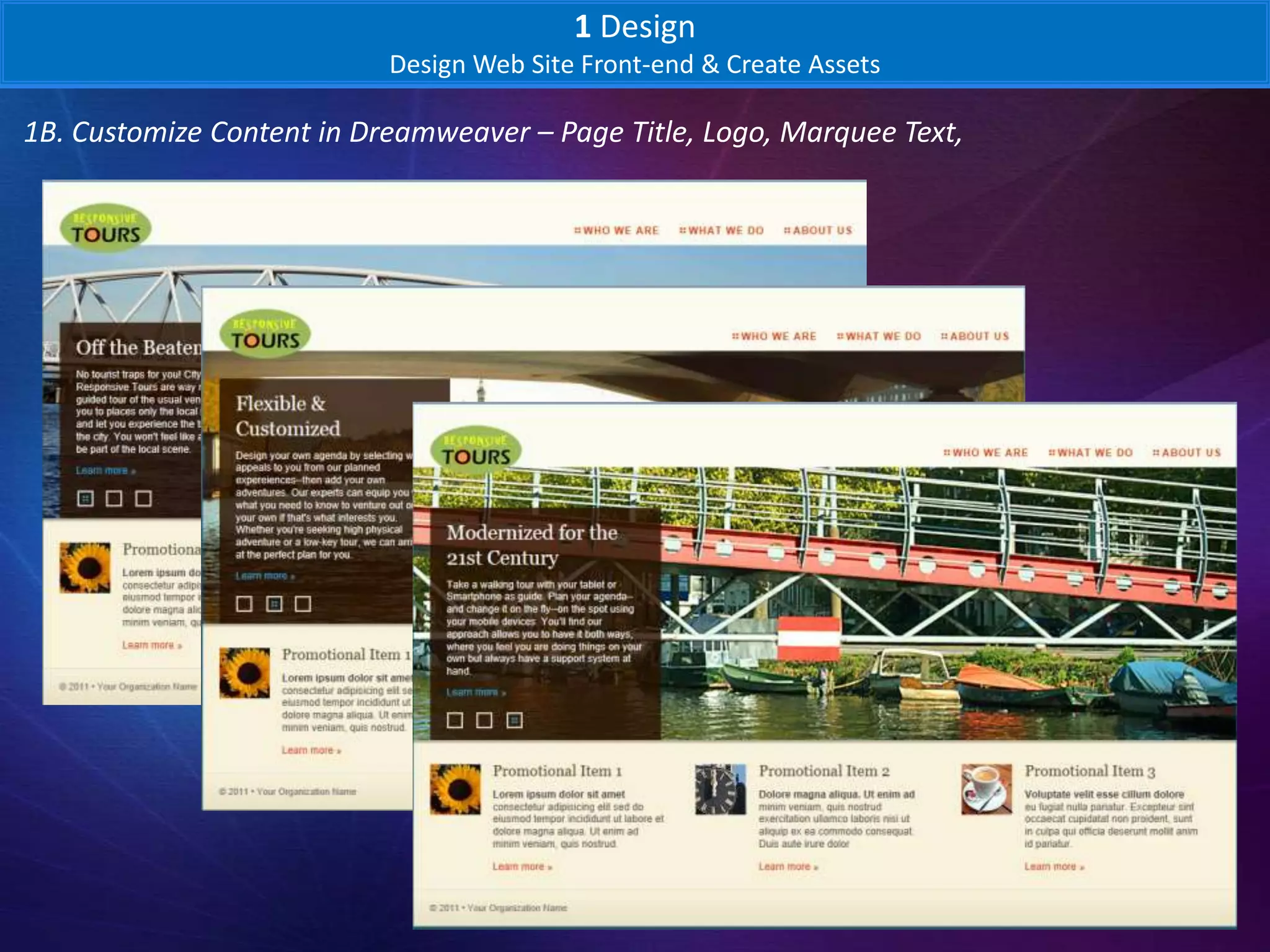 1 Design
                           Design Web Site Front-end & Create Assets

1B. Customize Content in Dreamweaver – Page Title, Logo, Marquee Text,
 