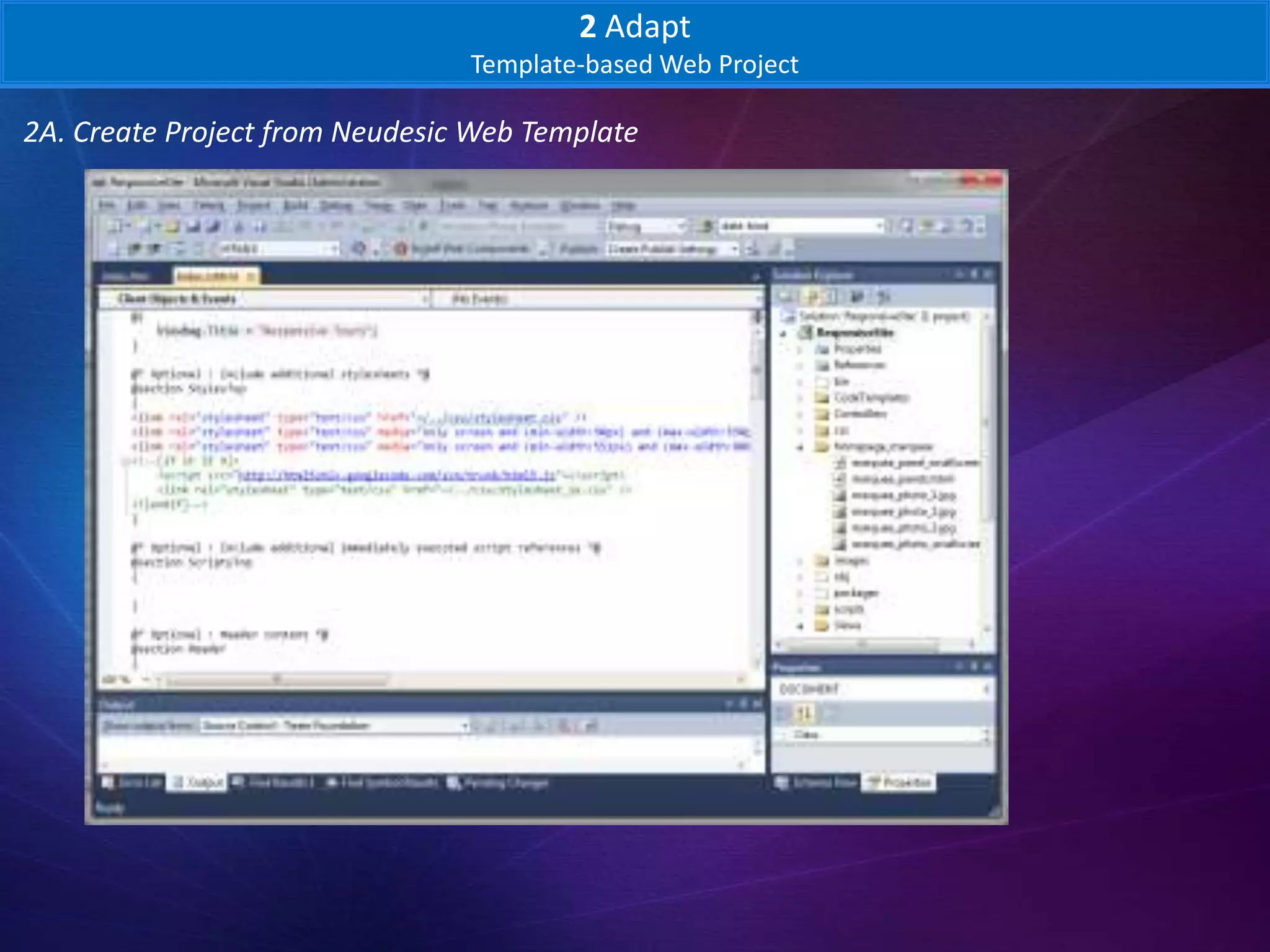 2 Adapt
                                Template-based Web Project

2A. Create Project from Neudesic Web Template
 