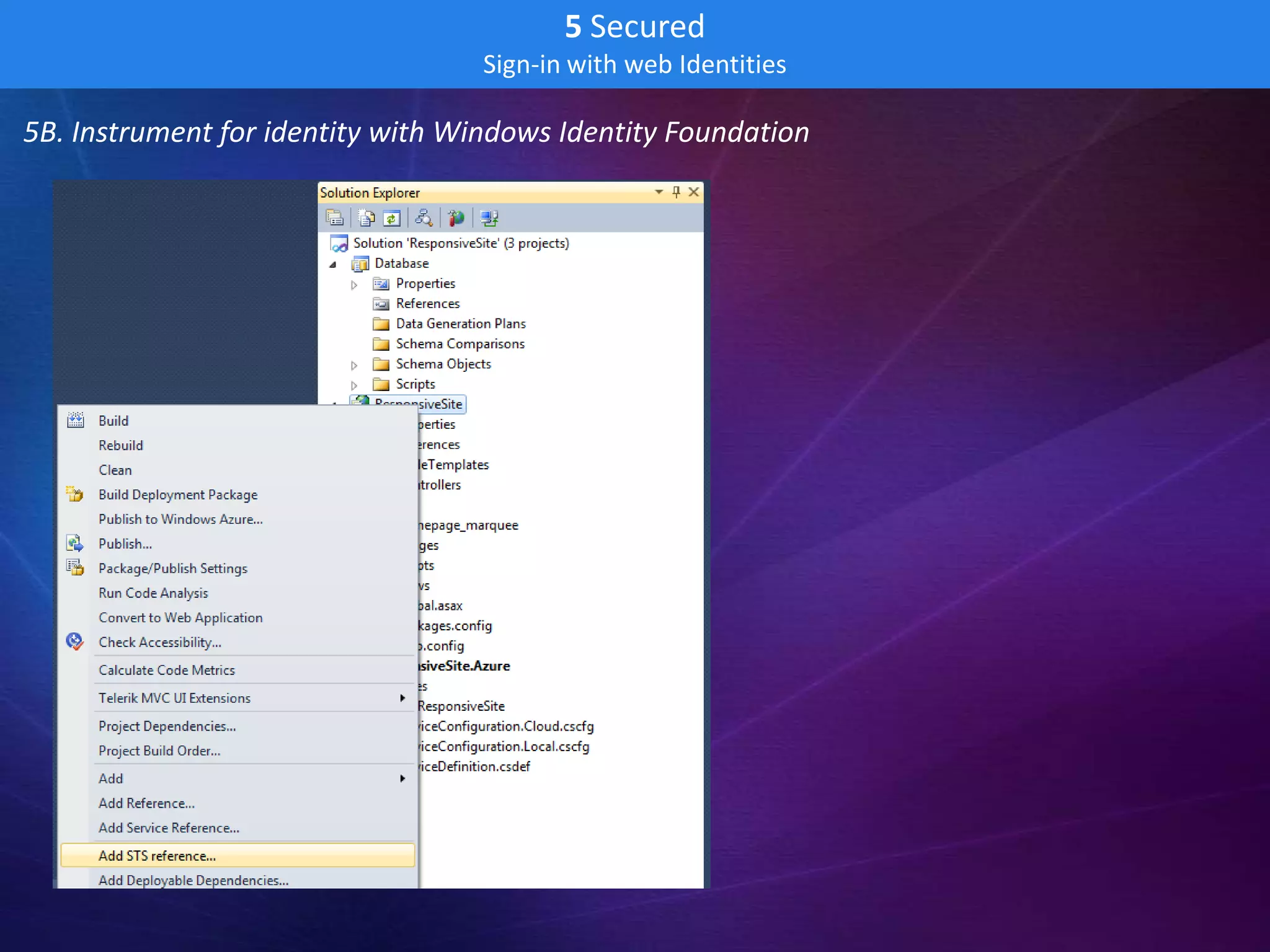 5 Secured
                                   Sign-in with web Identities

5B. Instrument for identity with Windows Identity Foundation
 