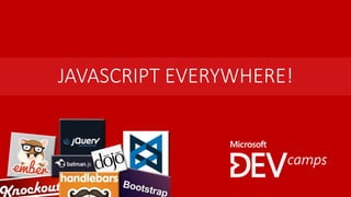 JAVASCRIPT EVERYWHERE!