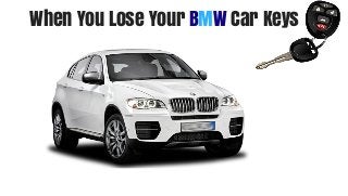 When You Lose Your BMW Car Keys
 