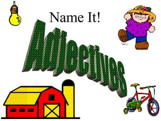 Name It! Adjectives 
