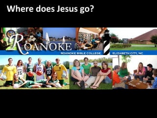 North Carolina Where does Jesus go? 