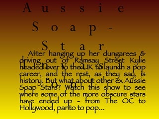The Great Aussie Soap-Star Invasion! ,[object Object]