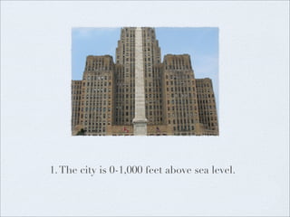 1. The city is 0-1,000 feet above sea level.
 