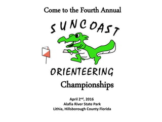 Come to the Fourth Annual
Championships
April 2nd, 2016
Alafia River State Park
Lithia, Hillsborough County Florida
 