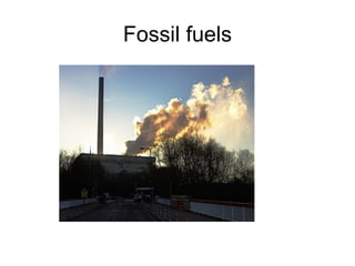 Fossil fuels 