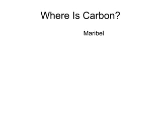 Where Is Carbon? ,[object Object]