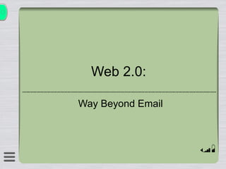 Web 2.0: Way Beyond Email 