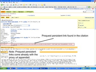 Proquest persistent link found in the citation Note: Proquest persistent links come already with the proxy url appended. 