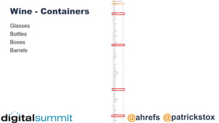 @patrickstox
@ahrefs
Wine - Containers
Glasses
Bottles
Boxes
Barrels
 