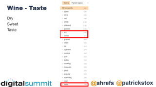 @patrickstox
@ahrefs
Wine - Taste
Dry
Sweet
Taste
 