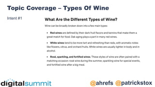 @patrickstox
@ahrefs
Topic Coverage – Types Of Wine
Intent #1
 
