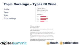 @patrickstox
@ahrefs
Topic Coverage – Types Of Wine
Profile
Taste
Style
Food pairings
 