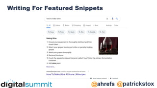 @patrickstox
@ahrefs
Writing For Featured Snippets
 