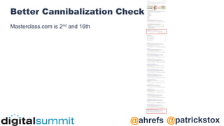 @patrickstox
@ahrefs
Better Cannibalization Check
Masterclass.com is 2nd and 16th
 