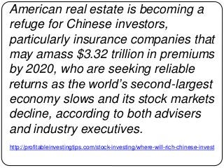 http://profitableinvestingtips.com/stock-investing/where-will-rich-chinese-invest
American real estate is becoming a
refug...