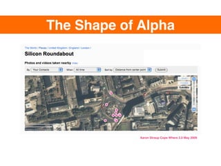 The Shape of Alpha




             Aaron Straup Cope Where 2.0 May 2009
 