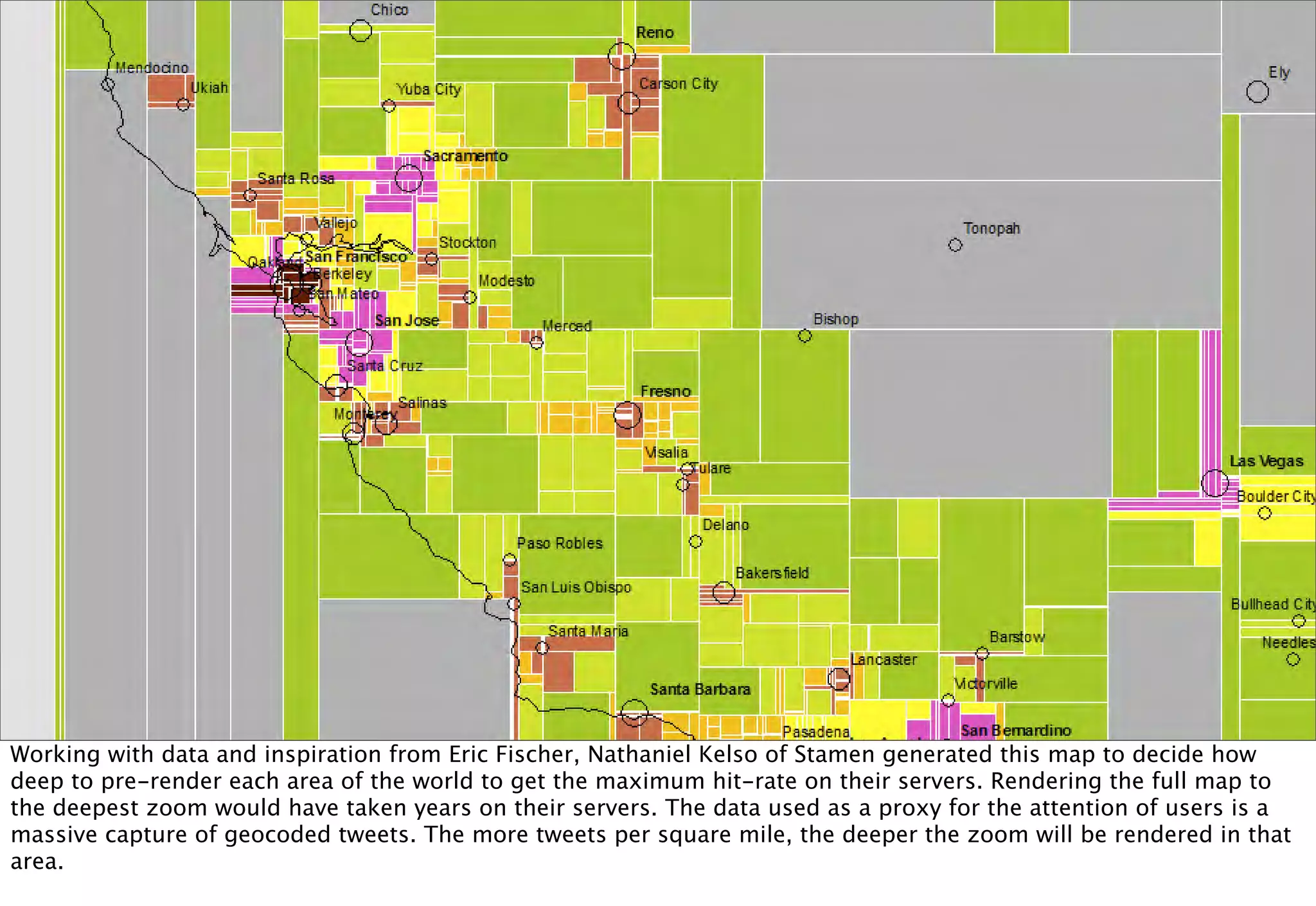 Working with data and inspiration from Eric Fischer, Nathaniel Kelso of Stamen generated this map to decide how
deep to pre-render each area of the world to get the maximum hit-rate on their servers. Rendering the full map to
the deepest zoom would have taken years on their servers. The data used as a proxy for the attention of users is a
massive capture of geocoded tweets. The more tweets per square mile, the deeper the zoom will be rendered in that
area.
 