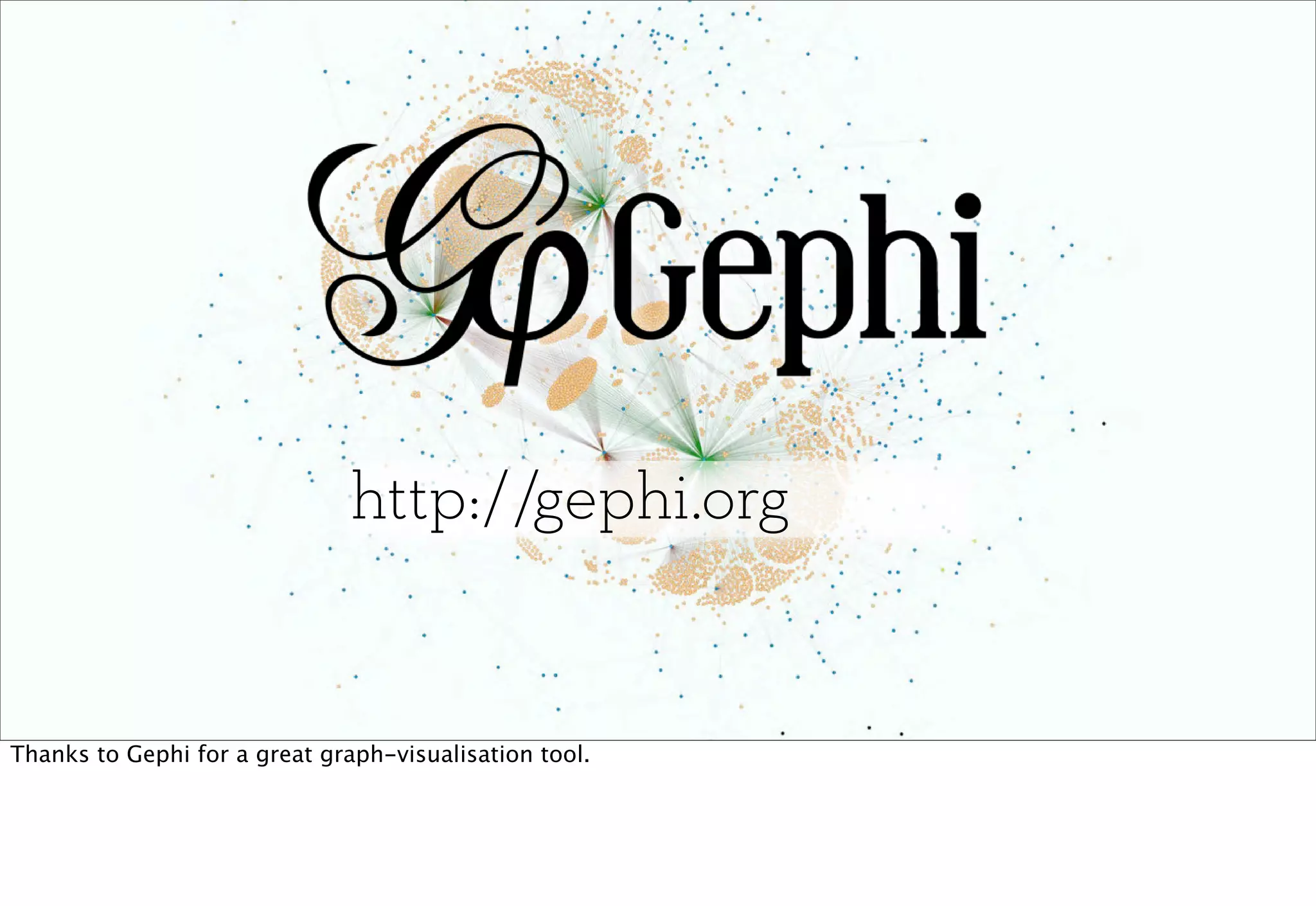 http://gephi.org


Thanks to Gephi for a great graph-visualisation tool.
 