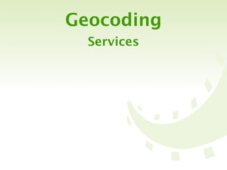 Geocoding
  Services
 