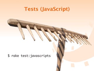 Tests (JavaScript)




$ rake test:javascripts
 