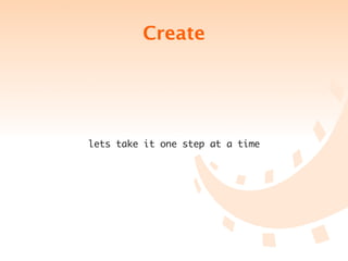 Create




lets take it one step at a time
 