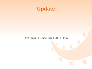 Update




lets take it one step at a time
 