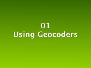01
Using Geocoders
 