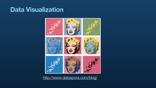 Data Visualization




          ‣   http://www.dataspora.com/blog/
 