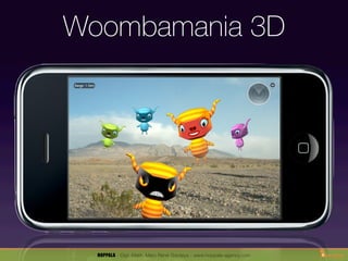Woombamania 3D




  HOPPALA - Dipl.-Math. Marc René Gardeya - www.hoppala-agency.com
 