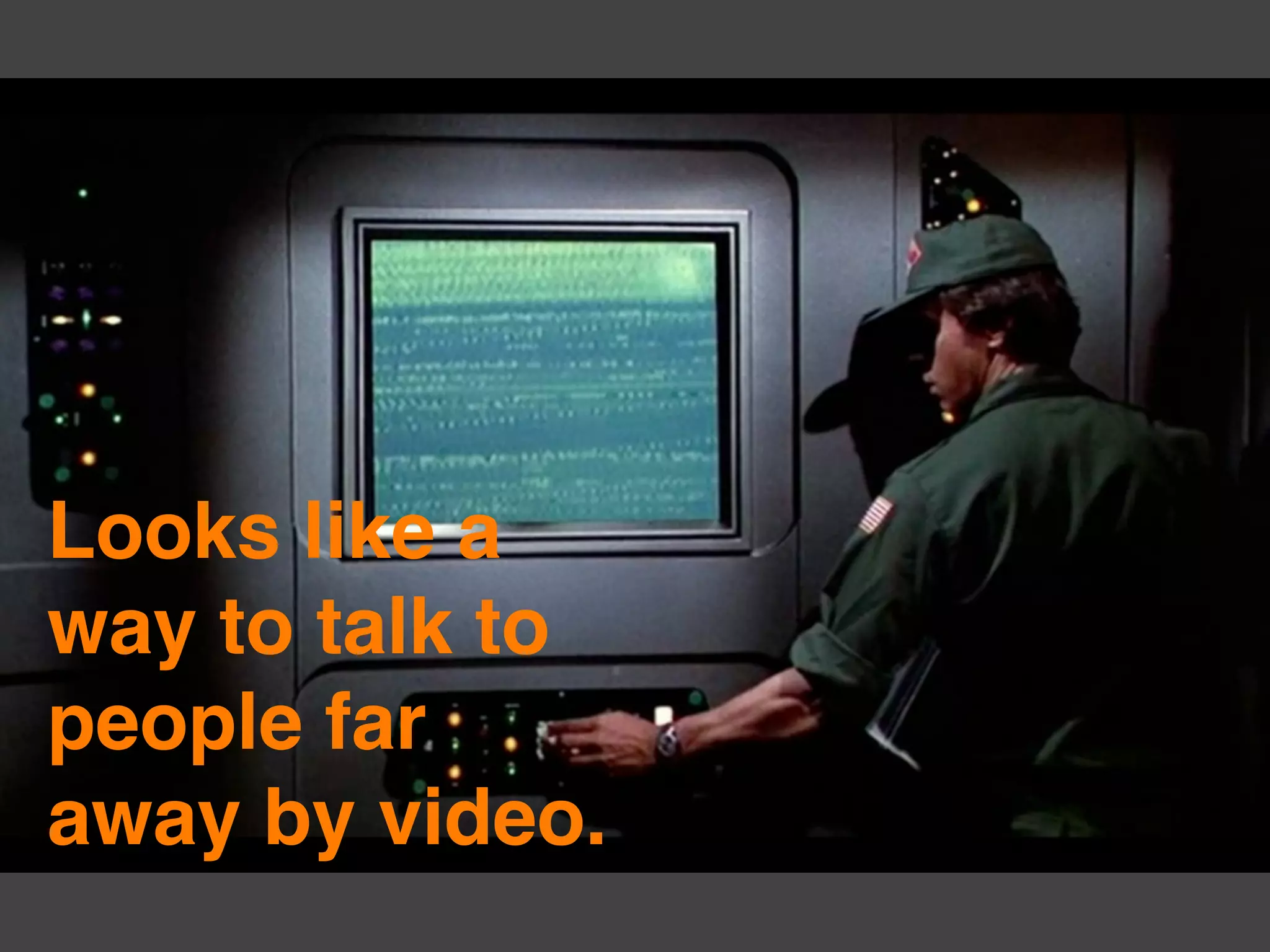 Looks like a
way to talk to
people far
away by video.
 