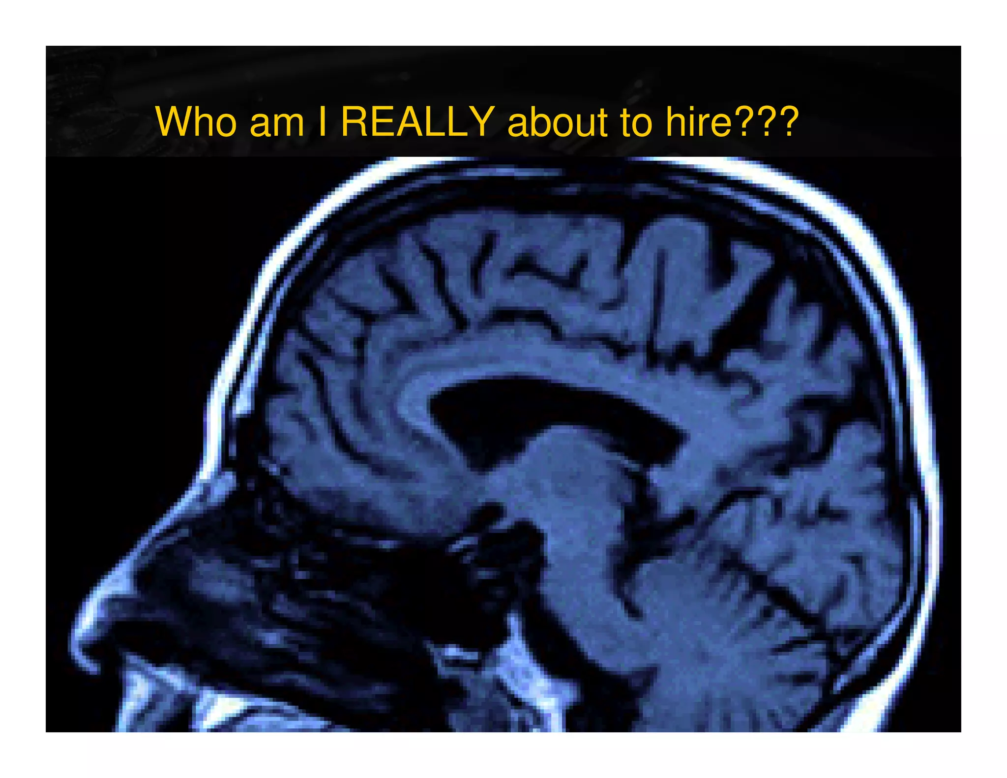 Who am I REALLY about to hire???
 