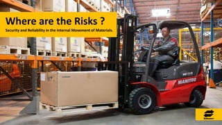 Where are the Risks ?
Security and Reliability in the Internal Movement of Materials.
 