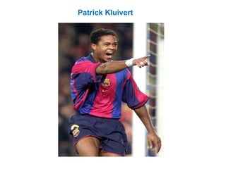 Patrick Kluivert
 