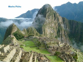 Machu Pichu
 