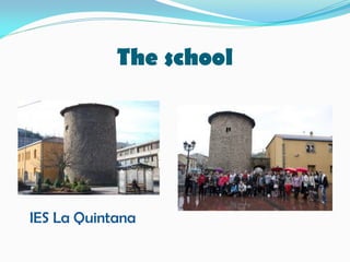 The school
IES La Quintana
 