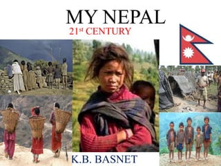 MY NEPAL
21st CENTURY




K.B. BASNET
 