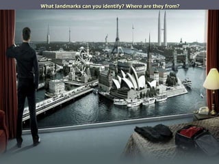 What landmarks can you identify? Where are they from? 
 