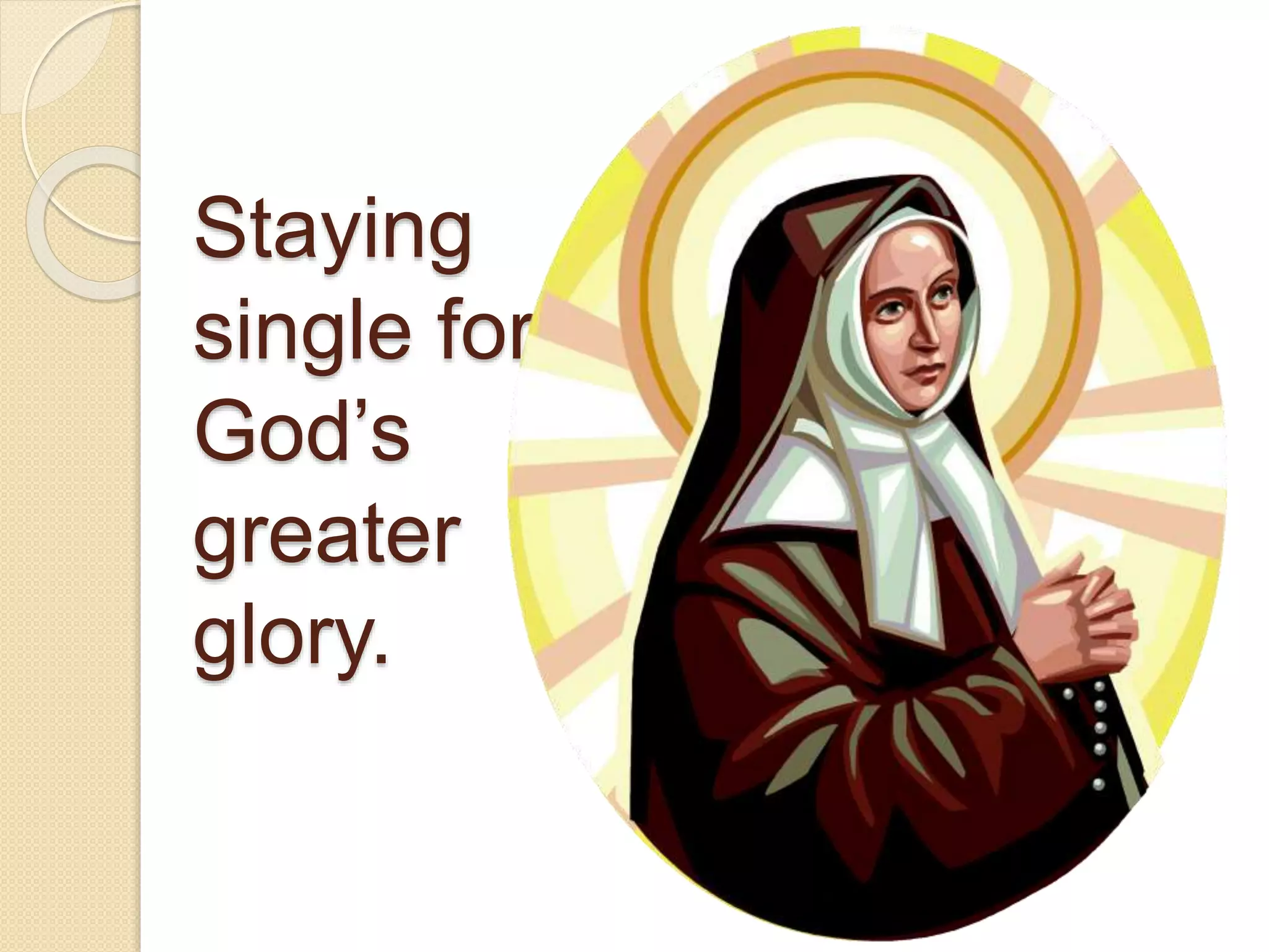 Staying
single for
God’s
greater
glory.