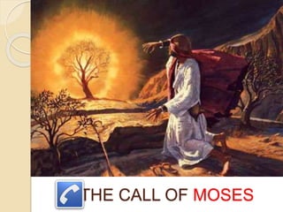 THE CALL OF MOSES
 